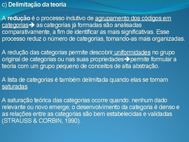 c) Delimitação da teoria A redução é o processo indutivo de agrupamento dos códigos
