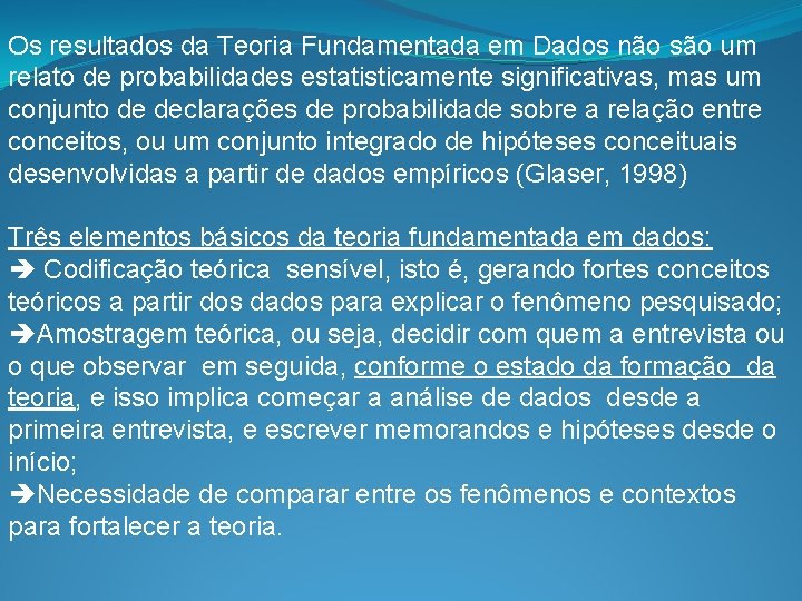 Os resultados da Teoria Fundamentada em Dados não são um relato de probabilidades estatisticamente