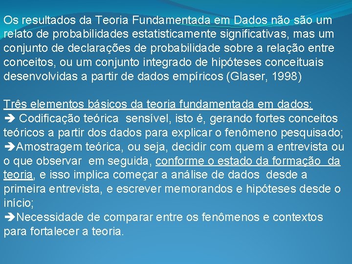 Os resultados da Teoria Fundamentada em Dados não são um relato de probabilidades estatisticamente