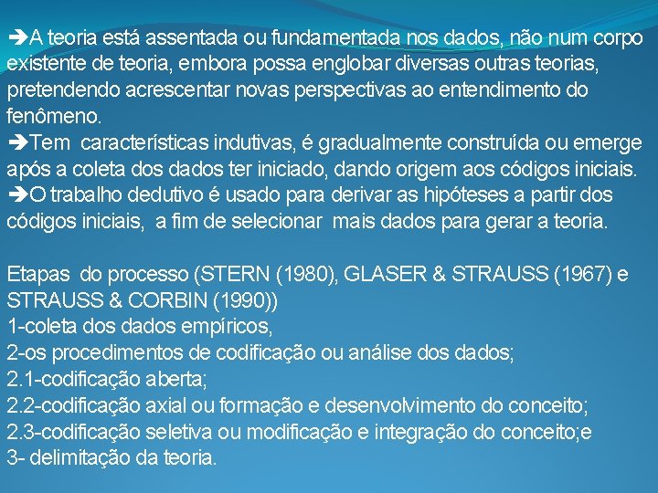  A teoria está assentada ou fundamentada nos dados, não num corpo existente de