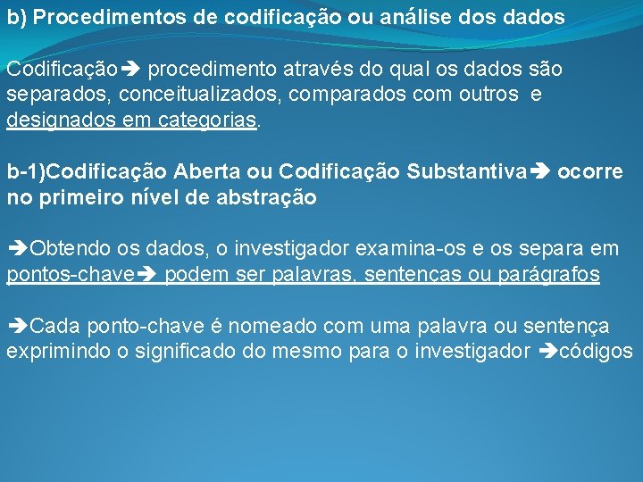 b) Procedimentos de codificação ou análise dos dados Codificação procedimento através do qual os