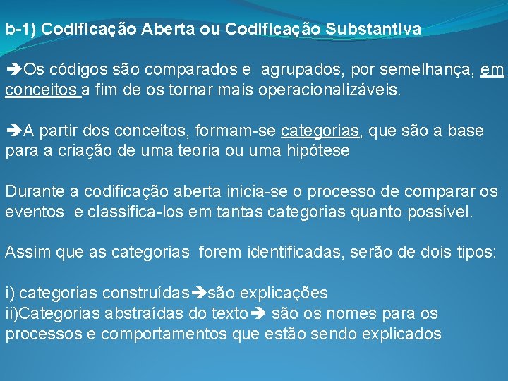 b-1) Codificação Aberta ou Codificação Substantiva Os códigos são comparados e agrupados, por semelhança,