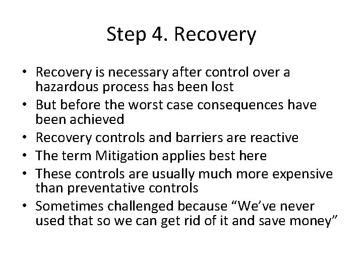 Step 4. Recovery • Recovery is necessary after control over a hazardous process has