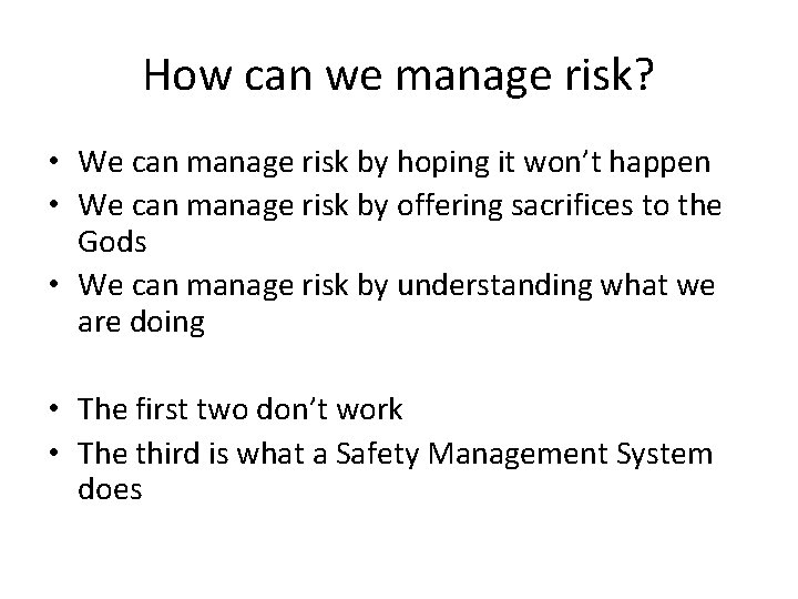 How can we manage risk? • We can manage risk by hoping it won’t