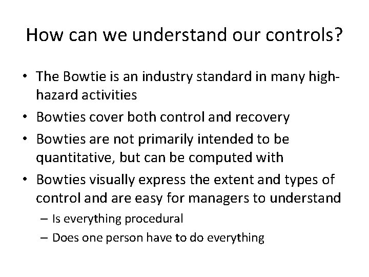 How can we understand our controls? • The Bowtie is an industry standard in