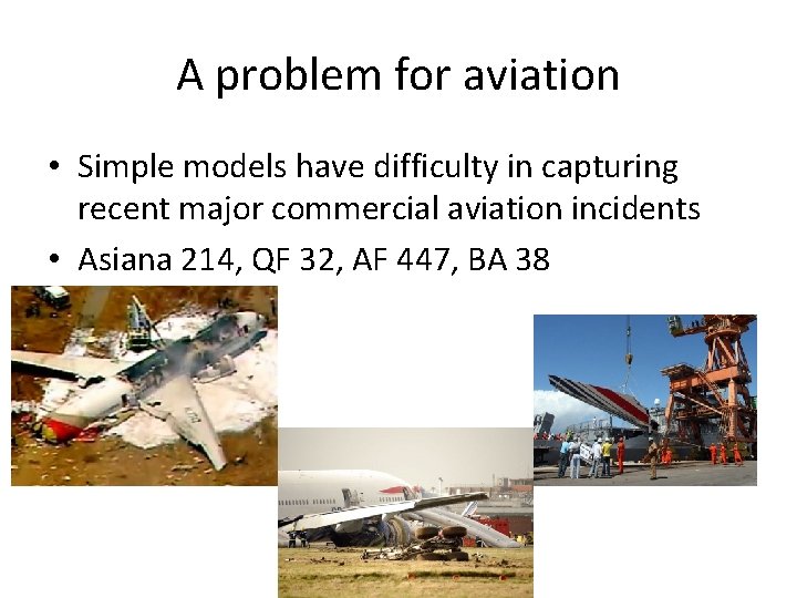 A problem for aviation • Simple models have difficulty in capturing recent major commercial