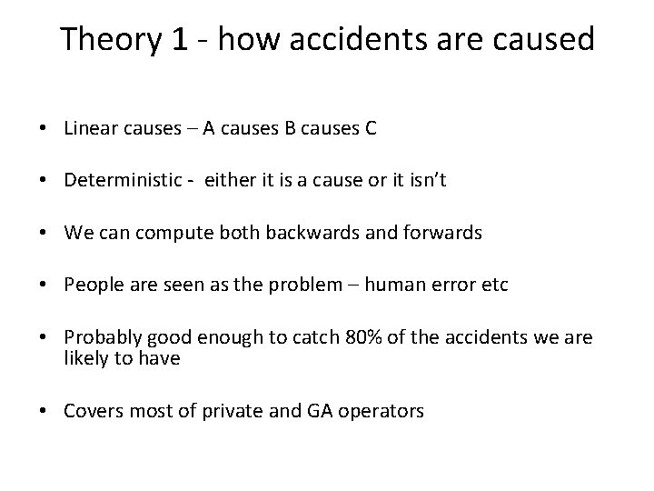 Theory 1 - how accidents are caused • Linear causes – A causes B