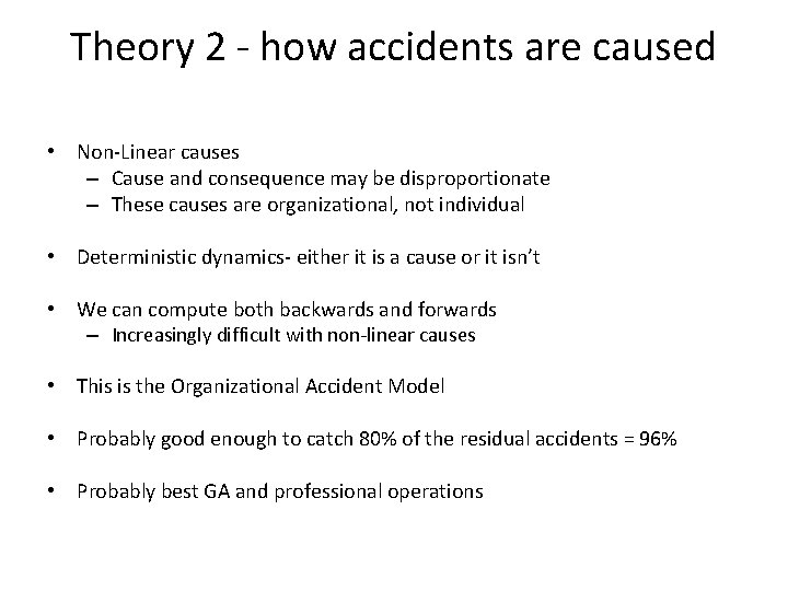 Theory 2 - how accidents are caused • Non-Linear causes – Cause and consequence