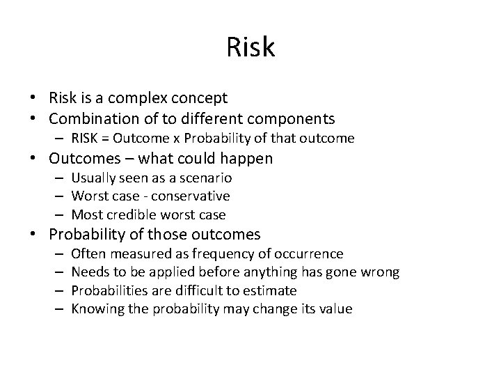 Risk • Risk is a complex concept • Combination of to different components –