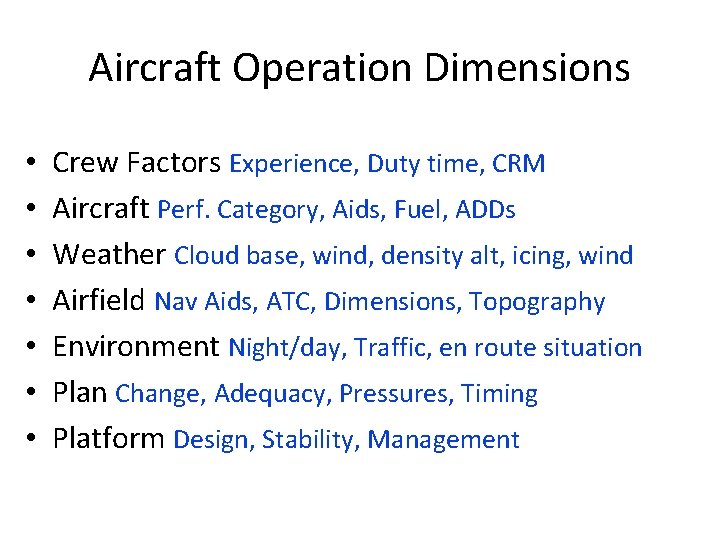 Aircraft Operation Dimensions • • Crew Factors Experience, Duty time, CRM Aircraft Perf. Category,