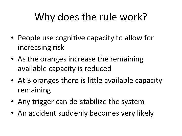 Why does the rule work? • People use cognitive capacity to allow for increasing