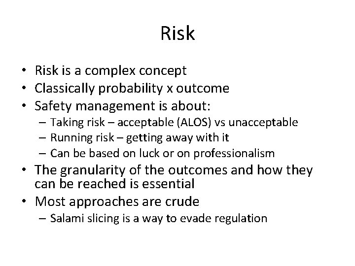 Risk • Risk is a complex concept • Classically probability x outcome • Safety
