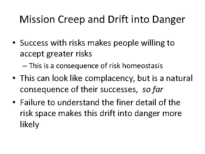 Mission Creep and Drift into Danger • Success with risks makes people willing to