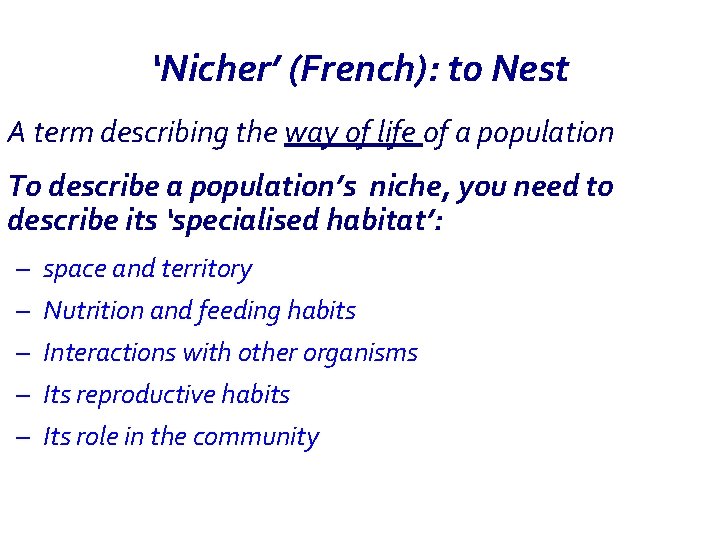 ‘Nicher’ (French): to Nest A term describing the way of life of a population ‘Nicher’ (French): to Nest A term describing the way of life of a population