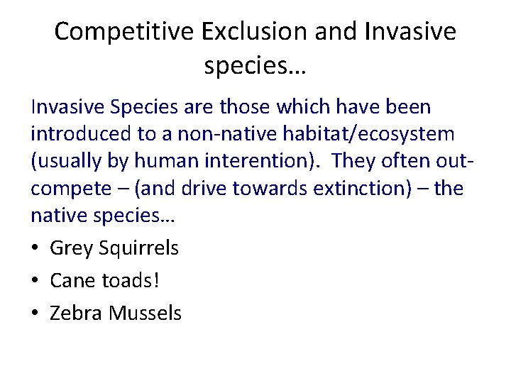 Competitive Exclusion and Invasive species… Invasive Species are those which have been introduced to