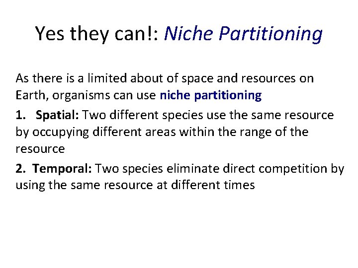 Yes they can!: Niche Partitioning As there is a limited about of space and