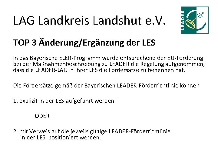 LAG Landkreis Landshut e. V. TOP 3 Änderung/Ergänzung der LES In das Bayerische ELER-Programm