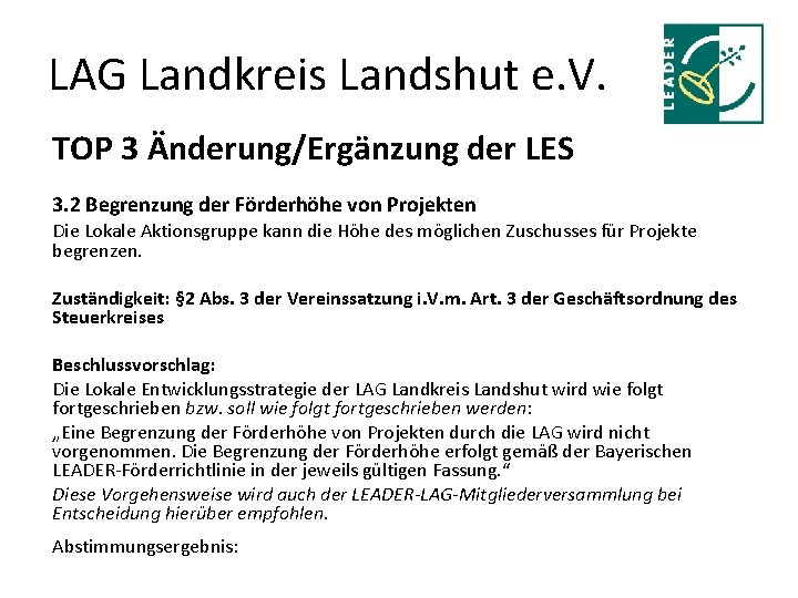 LAG Landkreis Landshut e. V. TOP 3 Änderung/Ergänzung der LES 3. 2 Begrenzung der
