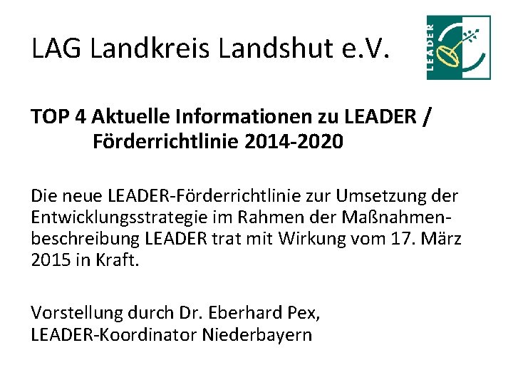 LAG Landkreis Landshut e. V. TOP 4 Aktuelle Informationen zu LEADER / Förderrichtlinie 2014