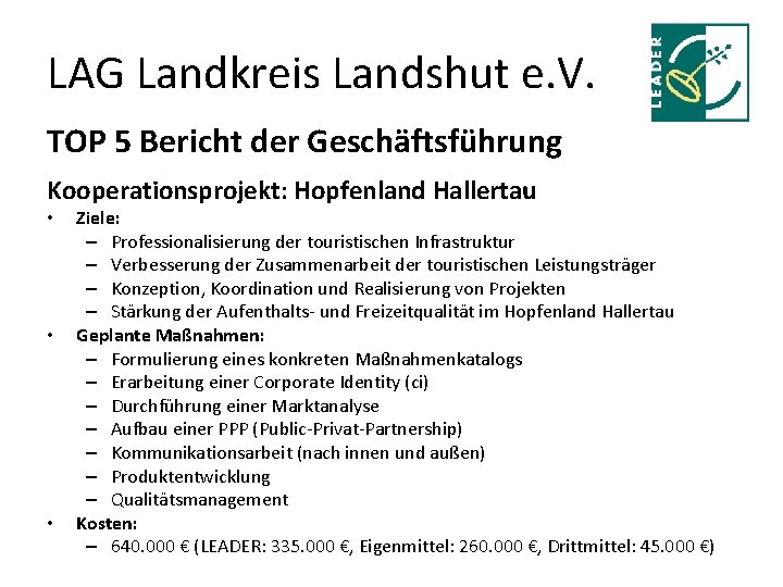 LAG Landkreis Landshut e. V. TOP 5 Bericht der Geschäftsführung Kooperationsprojekt: Hopfenland Hallertau •