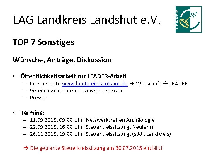 LAG Landkreis Landshut e. V. TOP 7 Sonstiges Wünsche, Anträge, Diskussion • Öffentlichkeitsarbeit zur