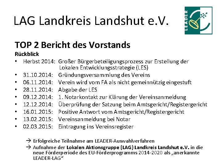 LAG Landkreis Landshut e. V. TOP 2 Bericht des Vorstands Rückblick • Herbst 2014: