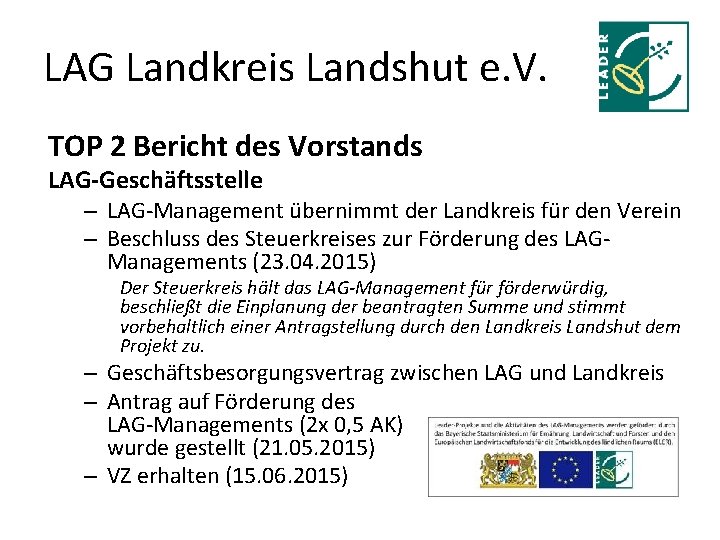 LAG Landkreis Landshut e. V. TOP 2 Bericht des Vorstands LAG-Geschäftsstelle – LAG-Management übernimmt