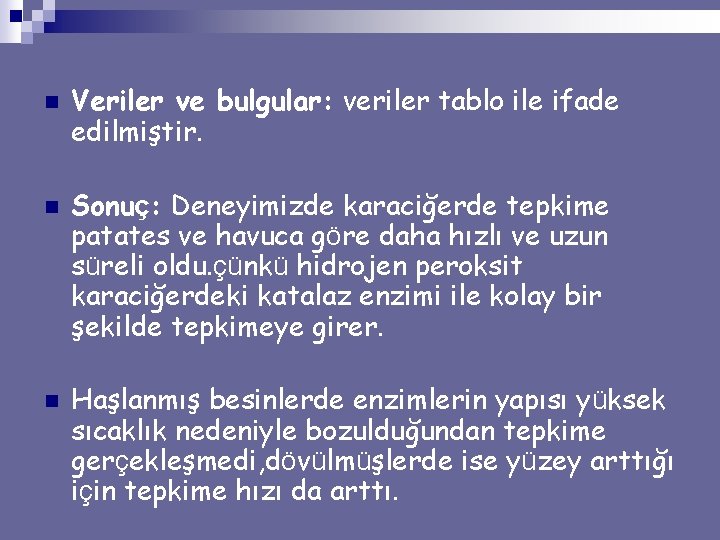 n n n Veriler ve bulgular: veriler tablo ile ifade edilmiştir. Sonuç: Deneyimizde karaciğerde