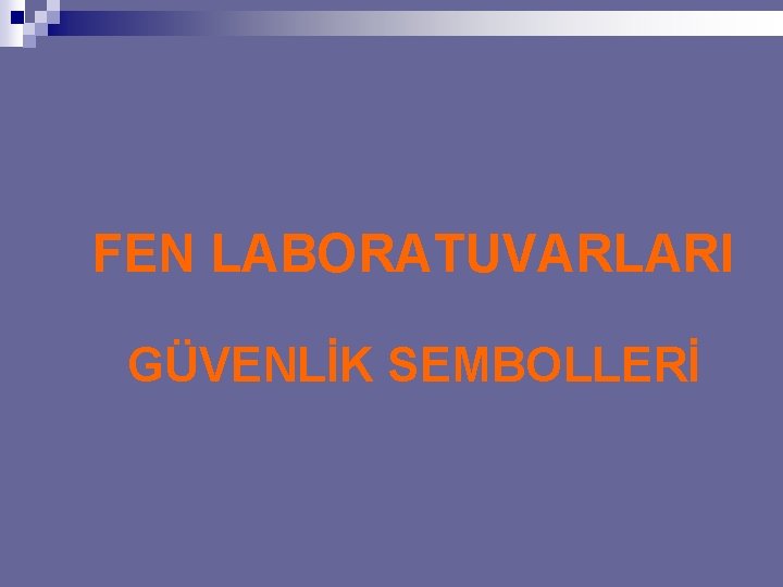 FEN LABORATUVARLARI GÜVENLİK SEMBOLLERİ 