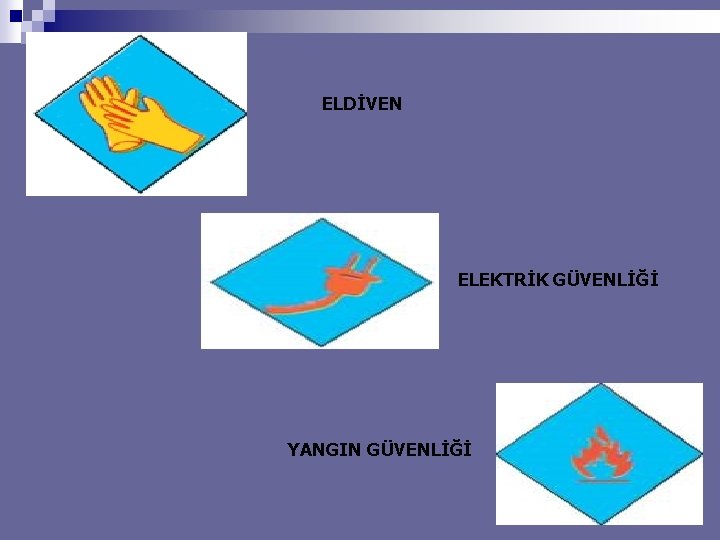 ELDİVEN ELEKTRİK GÜVENLİĞİ YANGIN GÜVENLİĞİ 