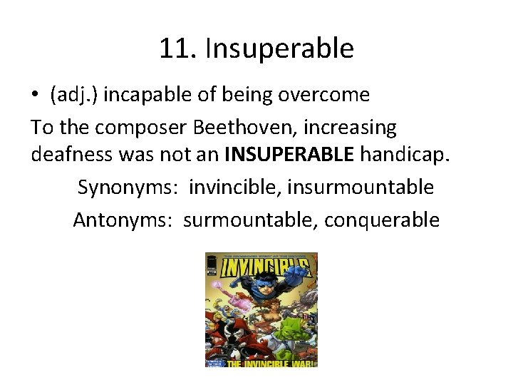 11. Insuperable • (adj. ) incapable of being overcome To the composer Beethoven, increasing