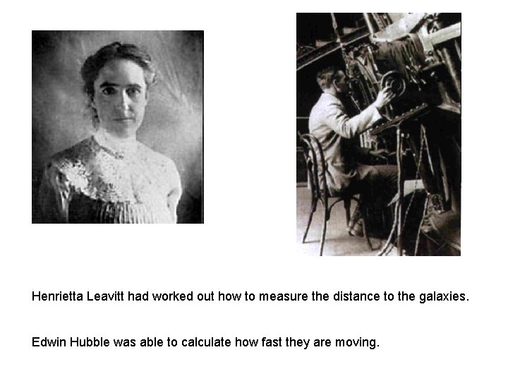 Henrietta Leavitt had worked out how to measure the distance to the galaxies. Edwin