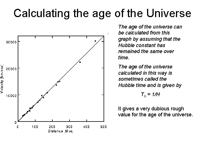 Calculating the age of the Universe The age of the universe can be calculated