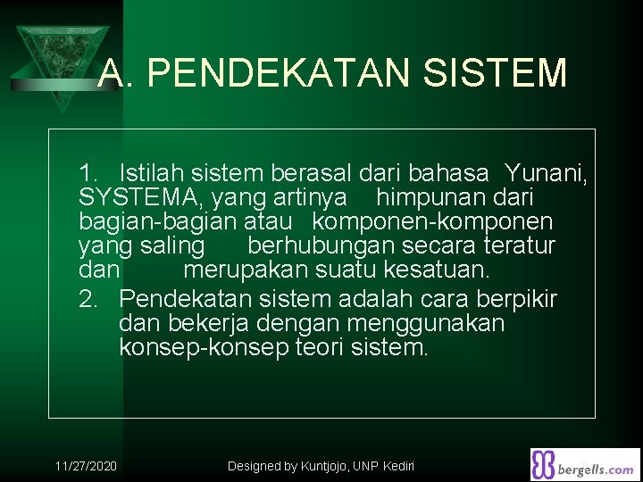 A. PENDEKATAN SISTEM 1. Istilah sistem berasal dari bahasa Yunani, SYSTEMA, yang artinya himpunan