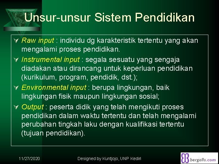 Unsur-unsur Sistem Pendidikan Ú Raw input : individu dg karakteristik tertentu yang akan mengalami