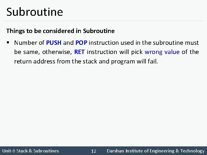 Subroutine Things to be considered in Subroutine § Number of PUSH and POP instruction