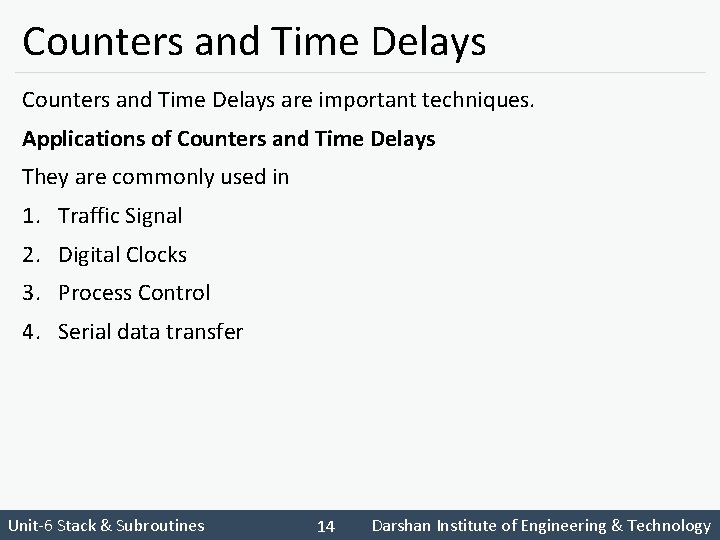 Counters and Time Delays are important techniques. Applications of Counters and Time Delays They