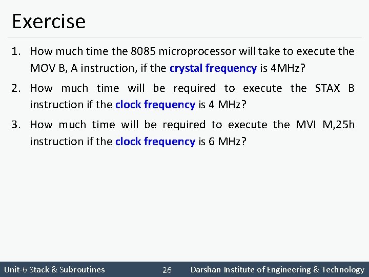 Exercise 1. How much time the 8085 microprocessor will take to execute the MOV