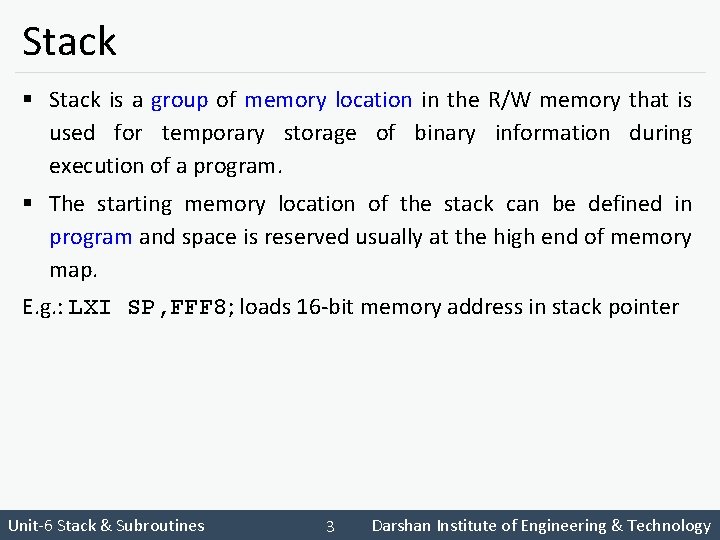 Stack § Stack is a group of memory location in the R/W memory that