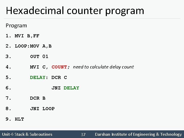 Hexadecimal counter program Program 1. MVI B, FF 2. LOOP: MOV A, B 3.