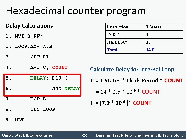 Hexadecimal counter program Delay Calculations Instruction T-States 1. MVI B, FF; DCR C 4