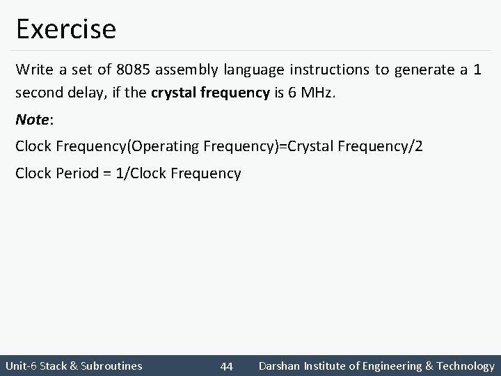 Exercise Write a set of 8085 assembly language instructions to generate a 1 second