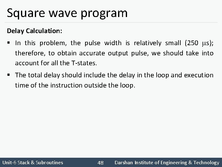Square wave program Delay Calculation: § In this problem, the pulse width is relatively