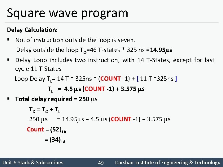 Square wave program Delay Calculation: § No. of instruction outside the loop is seven.