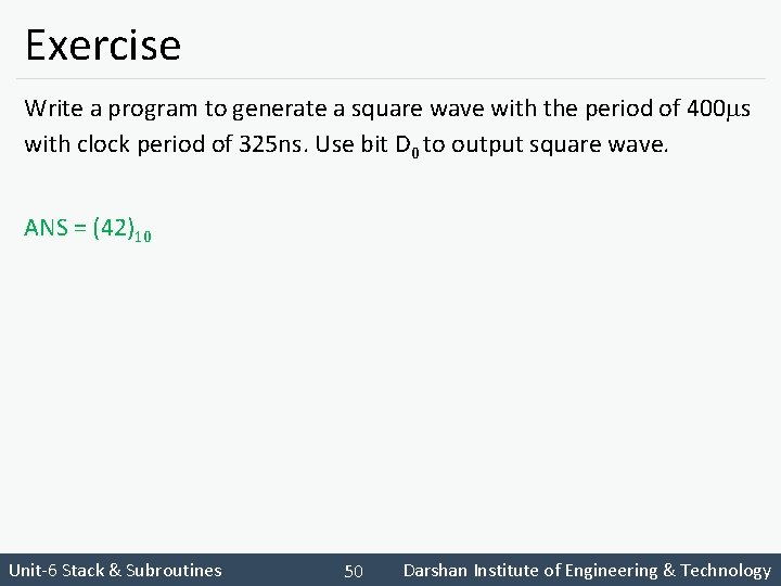 Exercise Write a program to generate a square wave with the period of 400