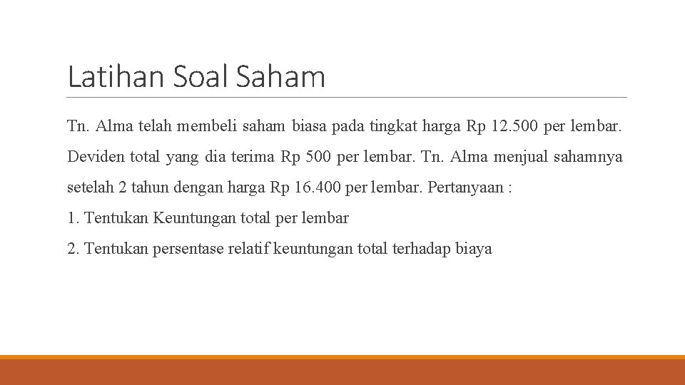 Latihan Soal Saham Tn. Alma telah membeli saham biasa pada tingkat harga Rp 12.