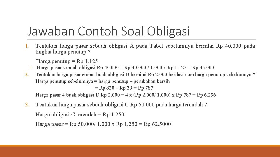 Jawaban Contoh Soal Obligasi 1. Tentukan harga pasar sebuah obligasi A pada Tabel sebelumnya