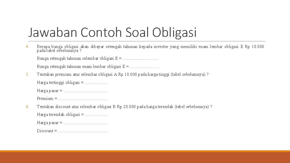 Jawaban Contoh Soal Obligasi 4. Berapa bunga obligasi akan dibayar setengah tahunan kepada investor