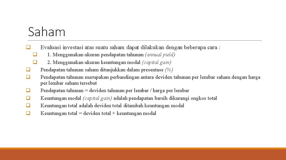 Saham q Evaluasi investasi atas suatu saham dapat dilakukan dengan beberapa cara : q