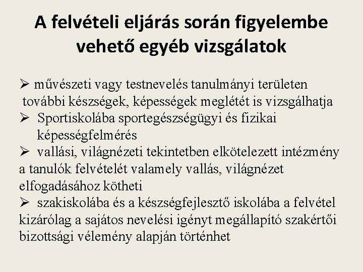 A felvételi eljárás során figyelembe vehető egyéb vizsgálatok Ø művészeti vagy testnevelés tanulmányi területen